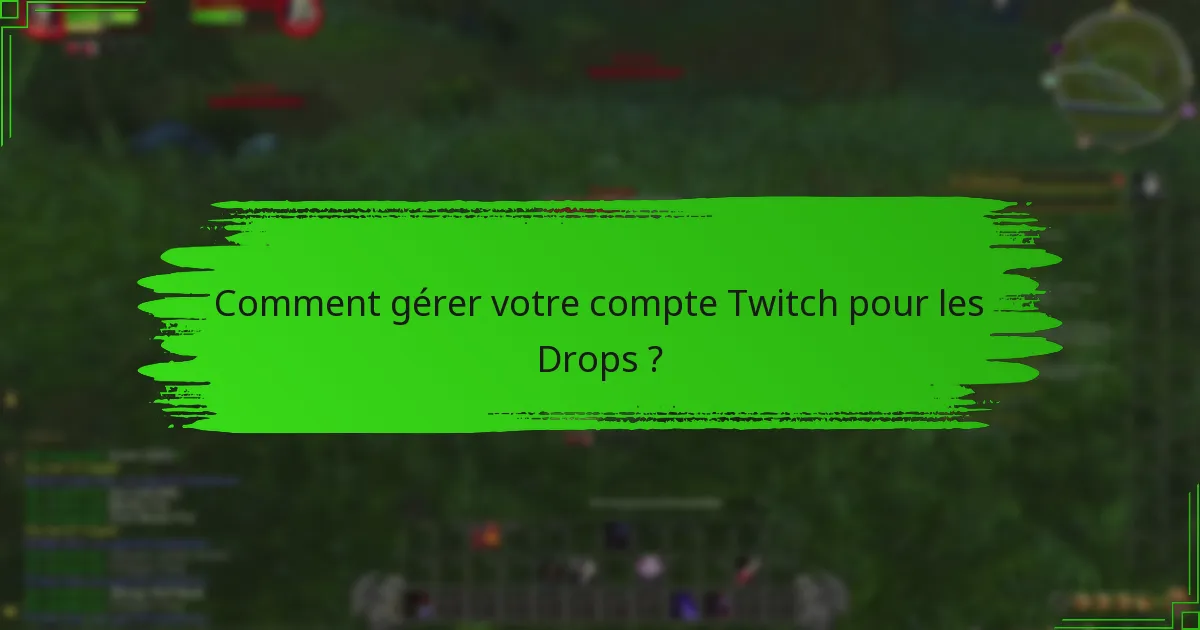 Comment gérer votre compte Twitch pour les Drops ?