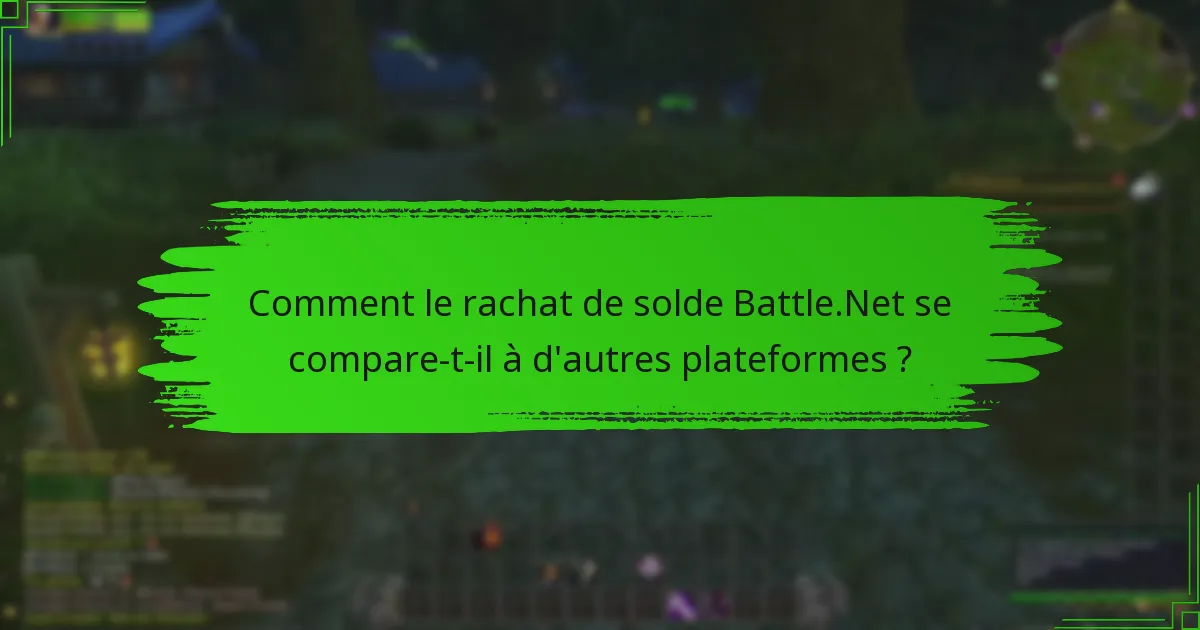 Comment le rachat de solde Battle.Net se compare-t-il à d'autres plateformes ?