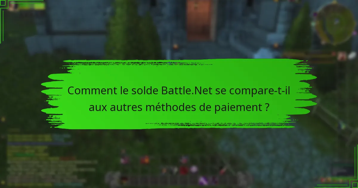 Comment le solde Battle.Net se compare-t-il aux autres méthodes de paiement ?