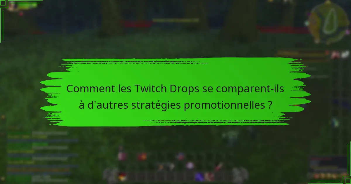 Comment les Twitch Drops se comparent-ils à d'autres stratégies promotionnelles ?