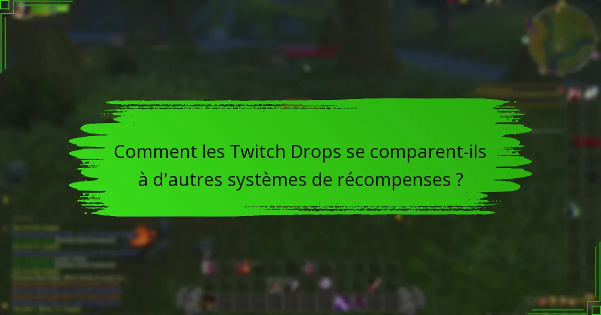 Comment les Twitch Drops se comparent-ils à d'autres systèmes de récompenses ?