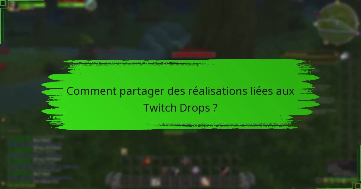 Comment partager des réalisations liées aux Twitch Drops ?