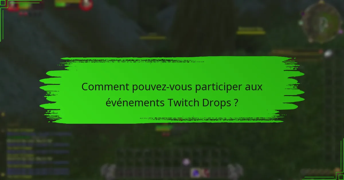 Comment pouvez-vous participer aux événements Twitch Drops ?