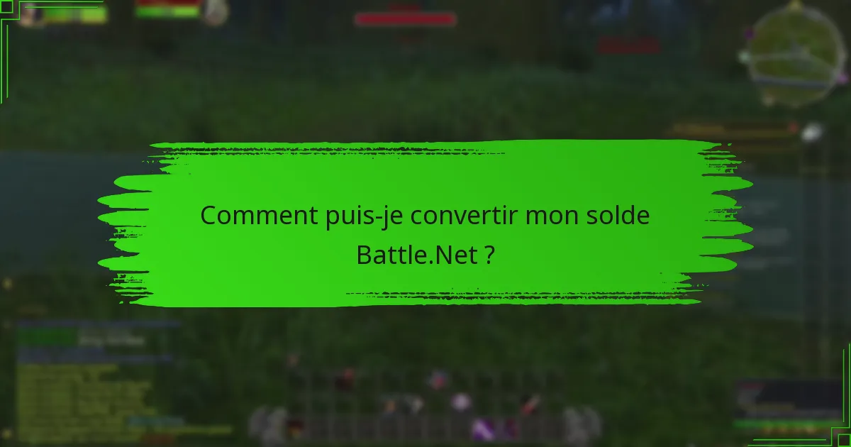 Comment puis-je convertir mon solde Battle.Net ?
