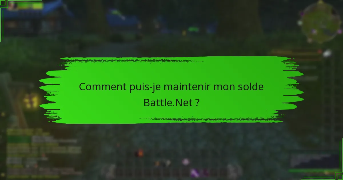 Comment puis-je maintenir mon solde Battle.Net ?