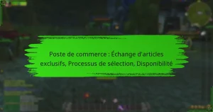 Poste de commerce : Échange d’articles exclusifs, Processus de sélection, Disponibilité