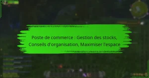 Poste de commerce : Gestion des stocks, Conseils d’organisation, Maximiser l’espace