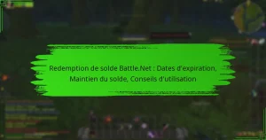 Redemption de solde Battle.Net : Dates d’expiration, Maintien du solde, Conseils d’utilisation