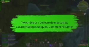 Twitch Drops : Collecte de mascottes, Caractéristiques uniques, Comment réclamer