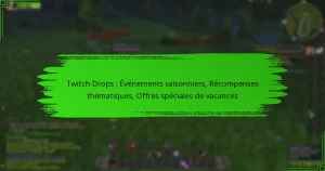 Twitch Drops : Événements saisonniers, Récompenses thématiques, Offres spéciales de vacances