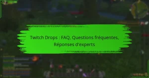 Twitch Drops : FAQ, Questions fréquentes, Réponses d’experts