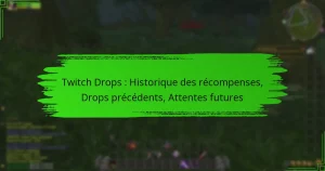 Twitch Drops : Historique des récompenses, Drops précédents, Attentes futures