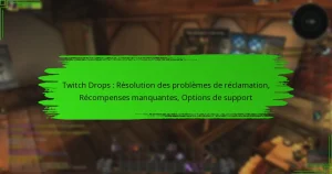 Twitch Drops : Résolution des problèmes de réclamation, Récompenses manquantes, Options de support