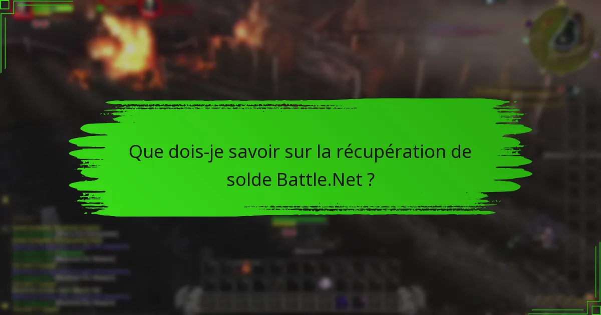 Que dois-je savoir sur la récupération de solde Battle.Net ?