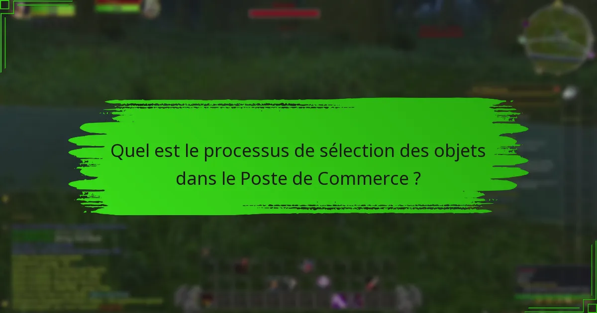 Quel est le processus de sélection des objets dans le Poste de Commerce ?