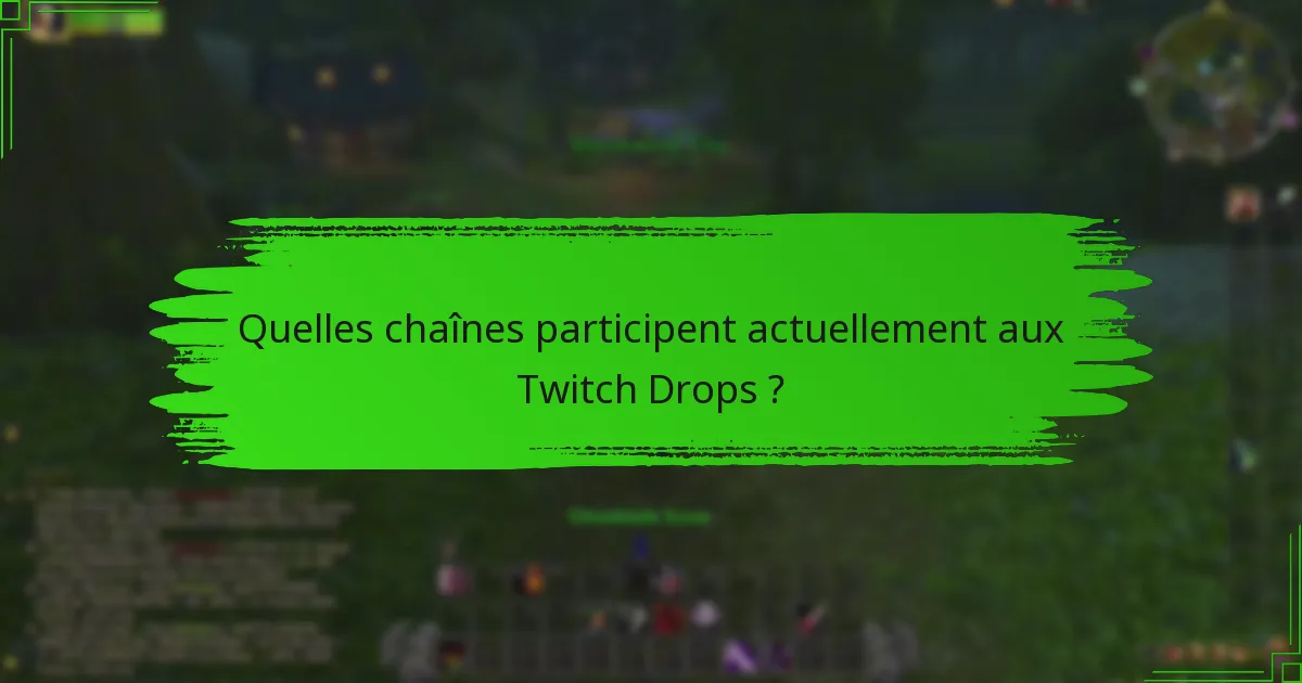 Quelles chaînes participent actuellement aux Twitch Drops ?