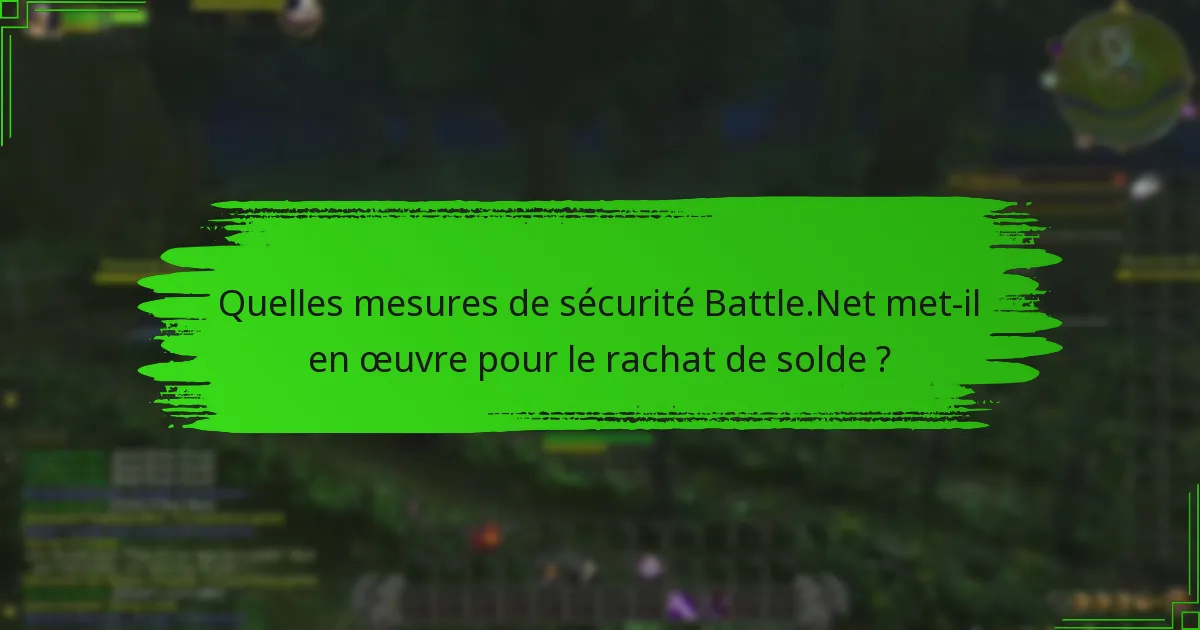 Quelles mesures de sécurité Battle.Net met-il en œuvre pour le rachat de solde ?