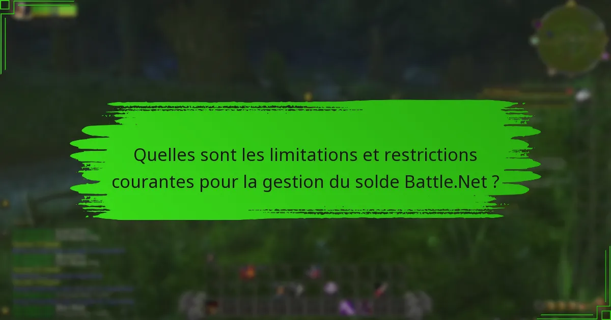 Quelles sont les limitations et restrictions courantes pour la gestion du solde Battle.Net ?