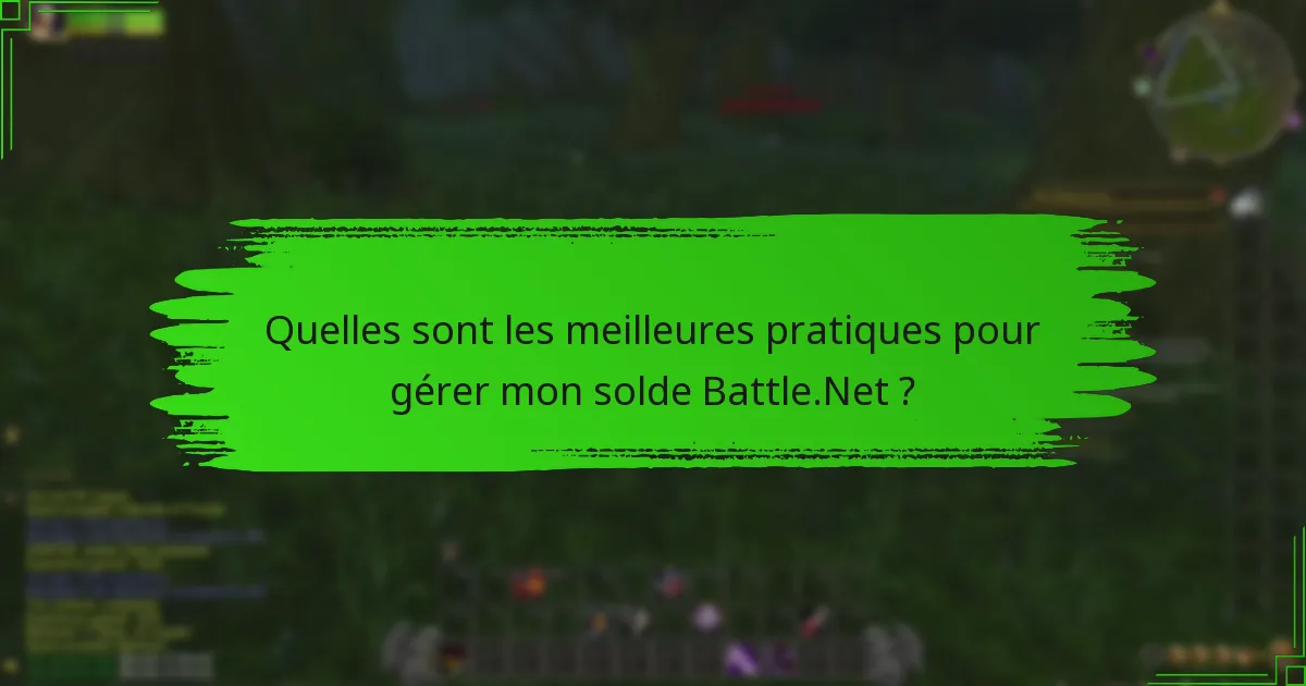 Quelles sont les meilleures pratiques pour gérer mon solde Battle.Net ?