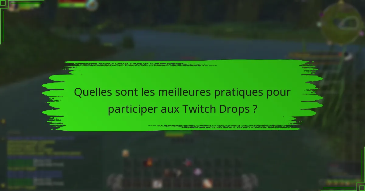 Quelles sont les meilleures pratiques pour participer aux Twitch Drops ?