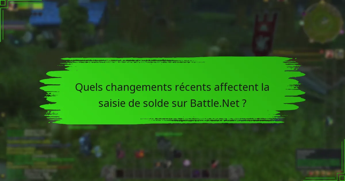 Quels changements récents affectent la saisie de solde sur Battle.Net ?