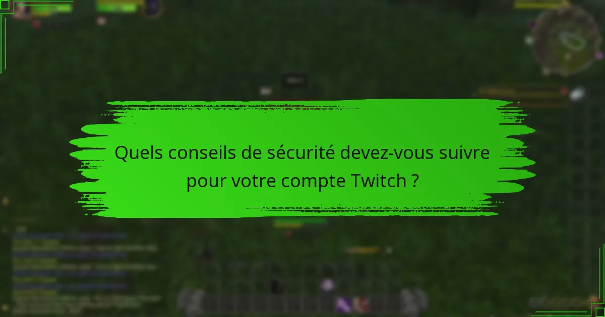 Quels conseils de sécurité devez-vous suivre pour votre compte Twitch ?