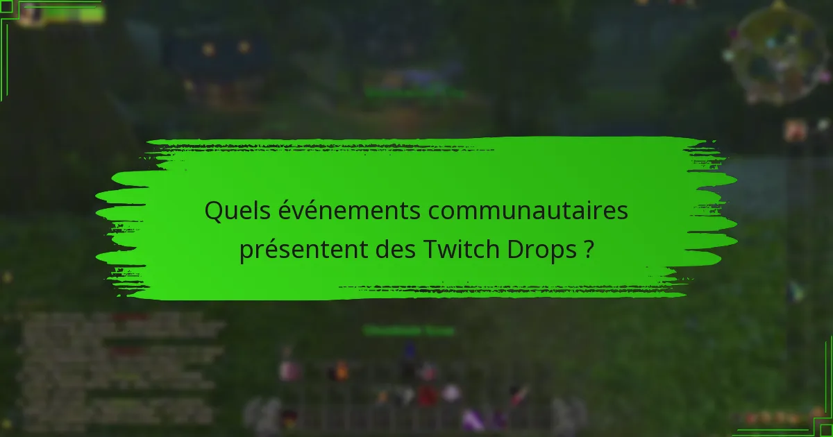 Quels événements communautaires présentent des Twitch Drops ?