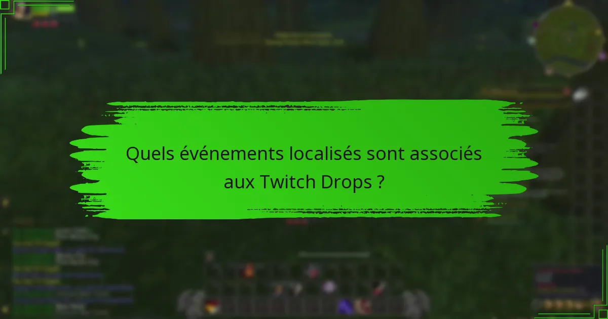 Quels événements localisés sont associés aux Twitch Drops ?
