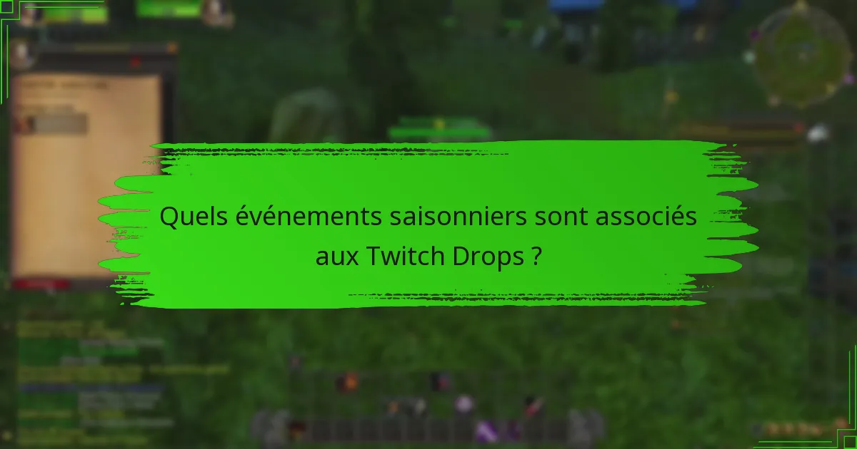 Quels événements saisonniers sont associés aux Twitch Drops ?