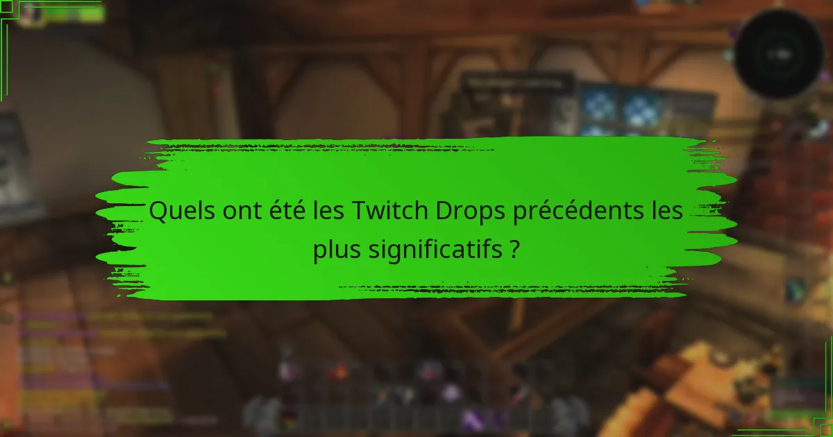 Quels ont été les Twitch Drops précédents les plus significatifs ?